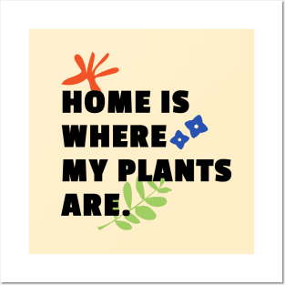 Home is Where My Plants Are Posters and Art